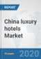 China luxury hotels Market: Prospects, Trends Analysis, Market Size and Forecasts up to 2025 - Product Thumbnail Image