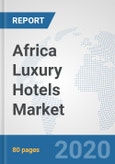Africa Luxury Hotels Market: Prospects, Trends Analysis, Market Size and Forecasts up to 2025- Product Image