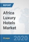 Africa Luxury Hotels Market: Prospects, Trends Analysis, Market Size and Forecasts up to 2025 - Product Thumbnail Image