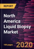 North America Liquid Biopsy Market to 2027 - Regional Analysis and Forecasts by Product & Services; Sample; Application; End User; and, Country- Product Image