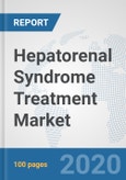 Hepatorenal Syndrome Treatment Market: Global Industry Analysis, Trends, Market Size, and Forecasts up to 2025- Product Image
