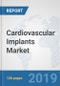 Cardiovascular Implants Market: Global Industry Analysis, Trends, Market Size, and Forecasts up to 2025 - Product Thumbnail Image