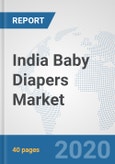 India Baby Diapers Market: Prospects, Trends Analysis, Market Size and Forecasts up to 2025- Product Image