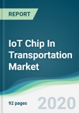 IoT Chip In Transportation Market - Forecasts from 2020 to 2025- Product Image