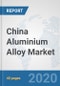 China Aluminium Alloy Market: Prospects, Trends Analysis, Market Size and Forecasts up to 2025 - Product Thumbnail Image