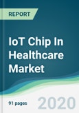 IoT Chip In Healthcare Market - Forecasts from 2020 to 2025- Product Image