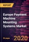 Europe Payment Machine Mounting Systems Market to 2027- Covid-19 Impact and Regional Analysis by Types (POS Mount (Fixed Payment Mount, Drive Extension Arm Payment Mount), Others); End Users (Retail Stores, Restaurant and Pubs, Hotels, Hospitals, Others), and Country - Product Thumbnail Image