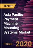 Asia Pacific Payment Machine Mounting Systems Market to 2027- Covid-19 Impact and Regional Analysis by Types (POS Mount (Fixed Payment Mount, Drive Extension Arm Payment Mount), Others); End Users (Retail Stores, Restaurant and Pubs, Hotels, Hospitals, Others), and Country- Product Image