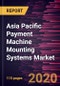 Asia Pacific Payment Machine Mounting Systems Market to 2027- Covid-19 Impact and Regional Analysis by Types (POS Mount (Fixed Payment Mount, Drive Extension Arm Payment Mount), Others); End Users (Retail Stores, Restaurant and Pubs, Hotels, Hospitals, Others), and Country - Product Thumbnail Image