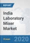 India Laboratory Mixer Market: Prospects, Trends Analysis, Market Size and Forecasts up to 2025 - Product Thumbnail Image