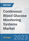 Continuous Blood Glucose Monitoring Systems Market: Global Industry Analysis, Trends, Market Size, and Forecasts up to 2030- Product Image