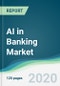 AI in Banking Market - Forecasts from 2020 to 2025 - Product Thumbnail Image