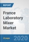 France Laboratory Mixer Market: Prospects, Trends Analysis, Market Size and Forecasts up to 2025 - Product Thumbnail Image