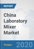 China Laboratory Mixer Market: Prospects, Trends Analysis, Market Size and Forecasts up to 2025- Product Image
