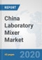 China Laboratory Mixer Market: Prospects, Trends Analysis, Market Size and Forecasts up to 2025 - Product Thumbnail Image