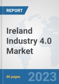 Ireland Industry 4.0 Market: Prospects, Trends Analysis, Market Size and Forecasts up to 2030- Product Image