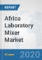 Africa Laboratory Mixer Market: Prospects, Trends Analysis, Market Size and Forecasts up to 2025 - Product Thumbnail Image