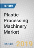 Plastic Processing Machinery: Global Markets- Product Image