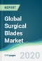 Global Surgical Blades Market - Forecasts from 2020 to 2025 - Product Thumbnail Image