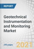 Geotechnical Instrumentation and Monitoring Market with COVID-19 Impact Analysis by Offering, Networking Technology (Wired, Wireless), Structure (Bridges & Tunnels, Buildings & Utilities, Dams, Others), End User and Geography - Global Forecast to 2026- Product Image
