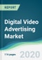 Digital Video Advertising Market - Forecasts from 2020 to 2025 - Product Thumbnail Image