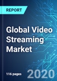 Global Video Streaming Market: Size & Forecasts with Impact Analysis of COVID-19 (2020-2024)- Product Image