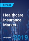 Healthcare Insurance Market by Coverage Type, by Insurance Type, by Service Provider, by Insurance Network, by Insured Type, by Distribution Channel, by Geography Global Market Size, Share, Development, Growth, and Demand Forecast, 2014-2024- Product Image