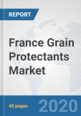 France Grain Protectants Market: Prospects, Trends Analysis, Market Size and Forecasts up to 2025- Product Image