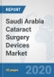 Saudi Arabia Cataract Surgery Devices Market: Prospects, Trends Analysis, Market Size and Forecasts up to 2025 - Product Thumbnail Image