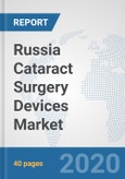 Russia Cataract Surgery Devices Market: Prospects, Trends Analysis, Market Size and Forecasts up to 2025- Product Image