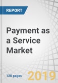 Payment as a Service Market by Component (Platform and Services), Service (Professional (Integration & Deployment and Support & Maintenance) and Managed Services), Vertical (Retail and Hospitality), and Region - Global Forecast to 2024- Product Image