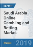 Saudi Arabia Online Gambling and Betting Market: Prospects, Trends Analysis, Market Size and Forecasts up to 2024- Product Image