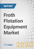 Froth Flotation Equipment Market by Machine Type (Cell-to-Cell Flotation, and Free-Flow Flotation), Component, Application (Mineral & Ore Processing, Wastewater Treatment, and Paper Recycling), Region - Global Forecast to 2025- Product Image