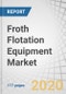 Froth Flotation Equipment Market by Machine Type (Cell-to-Cell Flotation, and Free-Flow Flotation), Component, Application (Mineral & Ore Processing, Wastewater Treatment, and Paper Recycling), Region - Global Forecast to 2025 - Product Thumbnail Image