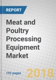 Meat and Poultry Processing Equipment: Global Markets Through 2022- Product Image