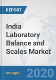 India Laboratory Balance and Scales Market: Prospects, Trends Analysis, Market Size and Forecasts up to 2025- Product Image
