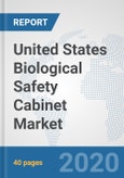 United States Biological Safety Cabinet Market: Prospects, Trends Analysis, Market Size and Forecasts up to 2025- Product Image