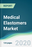 Medical Elastomers Market - Forecasts from 2020 to 2025- Product Image