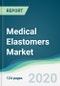 Medical Elastomers Market - Forecasts from 2020 to 2025 - Product Thumbnail Image