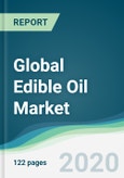 Global Edible Oil Market - Forecasts from 2020 to 2025- Product Image