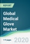 Global Medical Glove Market - Forecasts from 2020 to 2025 - Product Thumbnail Image