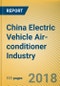 China Electric Vehicle (EV) Air-conditioner Industry Report, 2018-2023 - Product Thumbnail Image