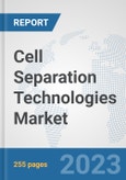 Cell Separation Technologies Market: Global Industry Analysis, Trends, Market Size, and Forecasts up to 2030- Product Image