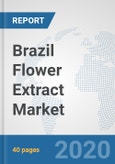 Brazil Flower Extract Market: Prospects, Trends Analysis, Market Size and Forecasts up to 2025- Product Image