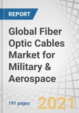 Global Fiber Optic Cables Market for Military & Aerospace, by Platform (Civil, Military, Space), Application (Avionics, Navigation, Weapon Systems, Communication Systems), Type (Single-mode, Multi-mode), Material, and Region - Forecast to 2026- Product Image