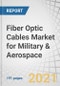 Fiber Optic Cables Market for Military & Aerospace, by Platform (Civil, Military, Space), Application (Avionics, Navigation, Weapon Systems, Communication Systems), Type (Single-mode, Multi-mode), Material, and Region - Forecast to 2026 - Product Thumbnail Image