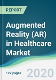 Augmented Reality (AR) in Healthcare Market - Forecasts from 2020 to 2025- Product Image