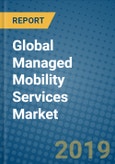 Global Managed Mobility Services Market Research and Forecast, 2019-2025- Product Image