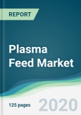 Plasma Feed Market - Forecasts from 2020 to 2025- Product Image