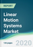 Linear Motion Systems Market - Forecasts from 2020 to 2025- Product Image
